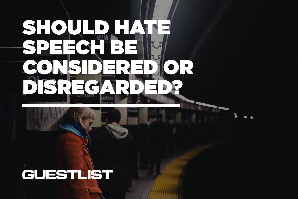 guestlistdotnet's tweet photo. Should hate speech be considered or disregarded? https://t.co/Av19YZiLz9
