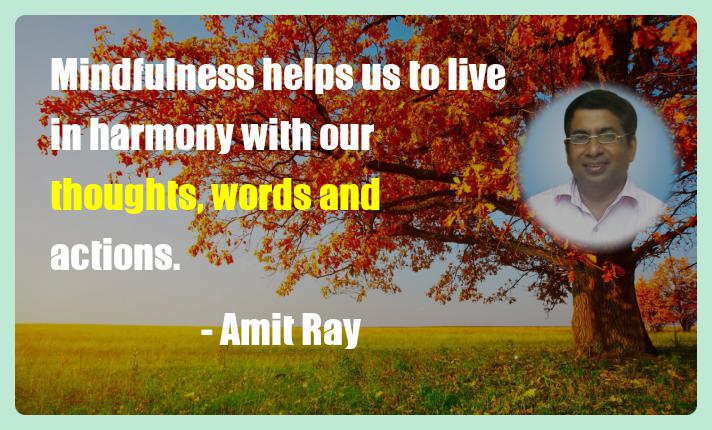 sriamitray's tweet image. Mindfulness helps us to live in harmony with our thoughts, words and  actions. -- Amit Ray
#Mindfulness #prayer #yoga #God #Blessings #BlessedSunday #AmitRay #creativity #leadership #SundayMotivation #SundayMorning #love #KindnessMatters