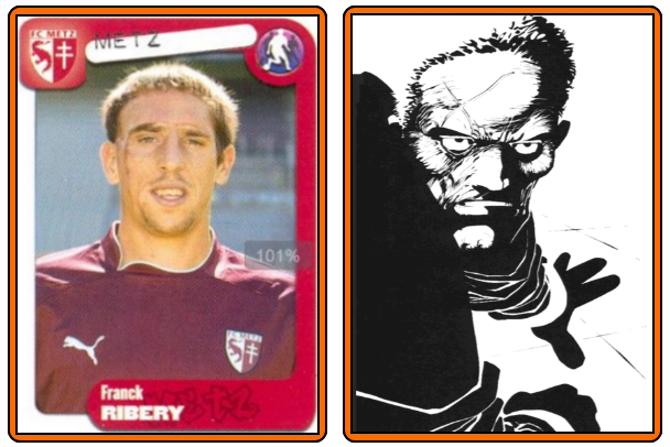 Franck RIBERY & John HARTIGAN from Sin City