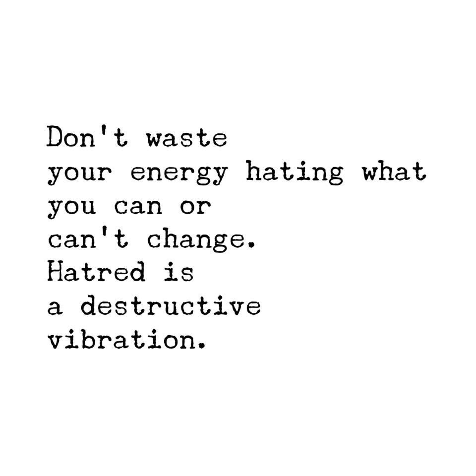 DrTraciLynn's tweet photo. Don’t waste your energy hating what you can or can’t change. Hatred is a destructive vibration. 

#focus #DrTraciLynn https://t.co/CTdtFygGEH