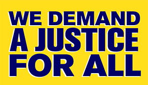 We Demand a Justice for All