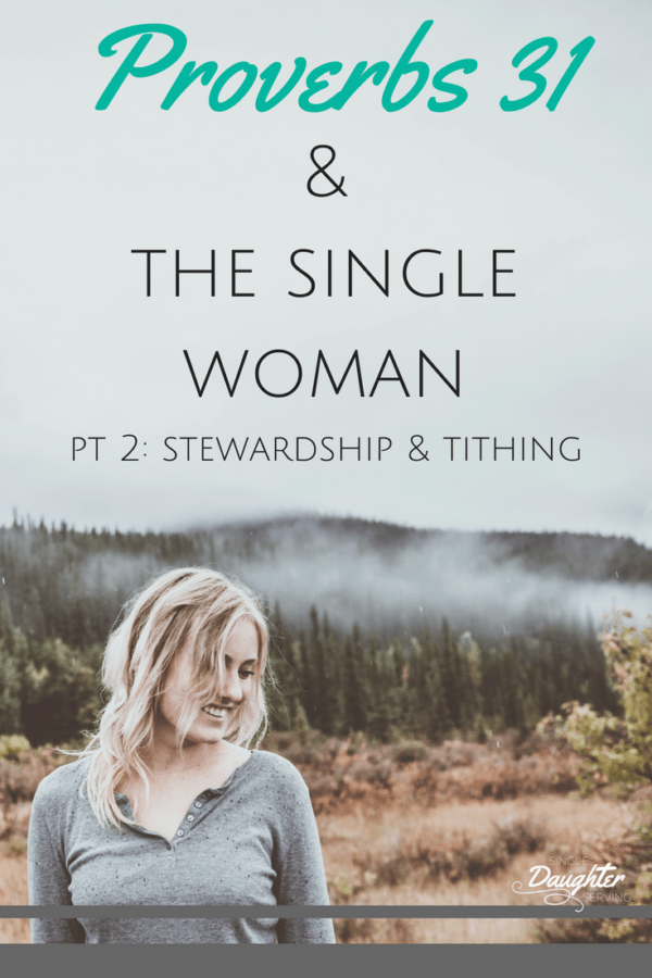 Proverbs 31 &amp; The Single Woman (PT 2: Stewardship &amp; Tithing) singledaughterserving.com/singleness/pro…