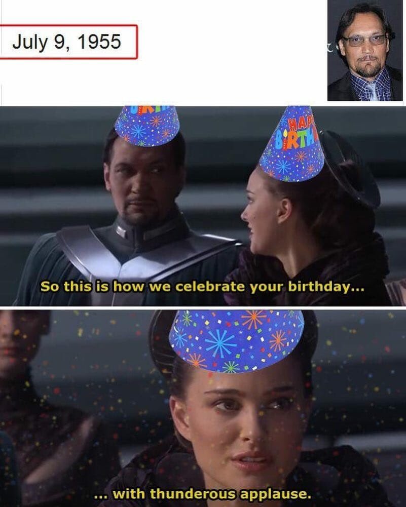 Happy birthday Jimmy Smits! I m sorry sir it s time for you to party! 