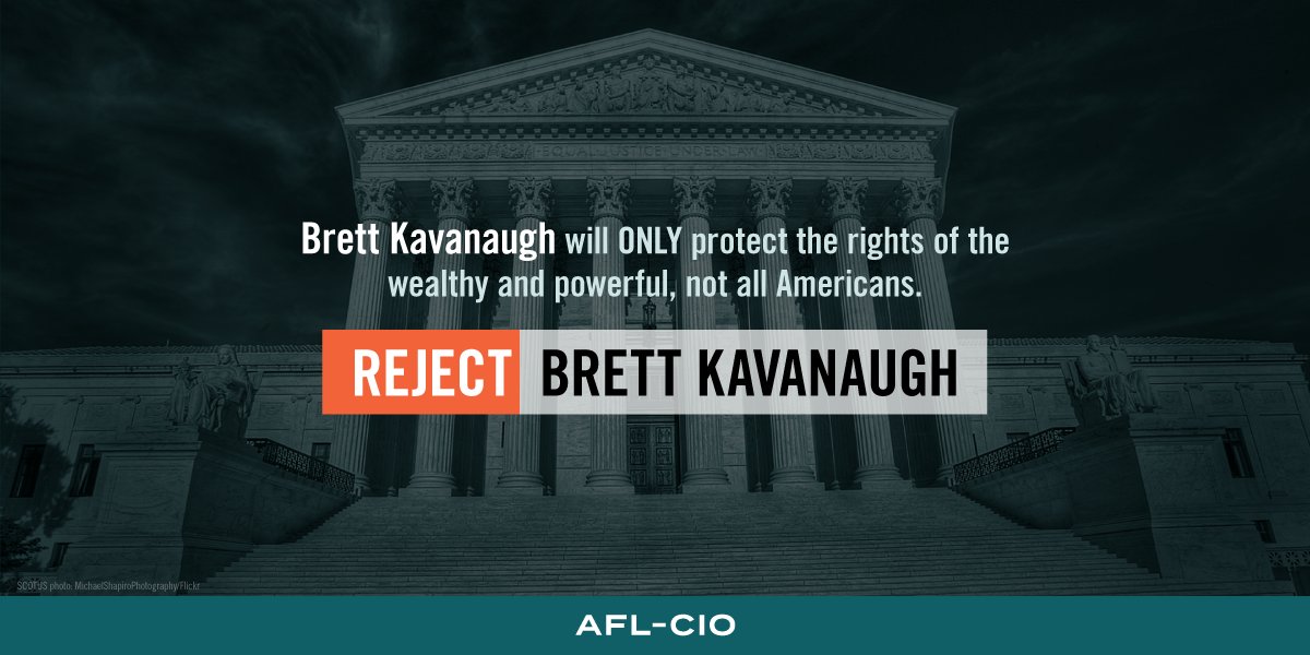 AFLCIO's tweet photo. Judge Kavanaugh routinely rules against working people. Any #SCOTUS nominee must be fair, independent and committed to protecting the rights, freedoms and legal safeguards that protect every one of us. We reject him. #ScotusPick https://t.co/P3TqLor47G