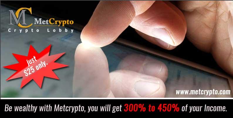 Be Wealthy with metcrypto, you will get 300% to 450 of your income.