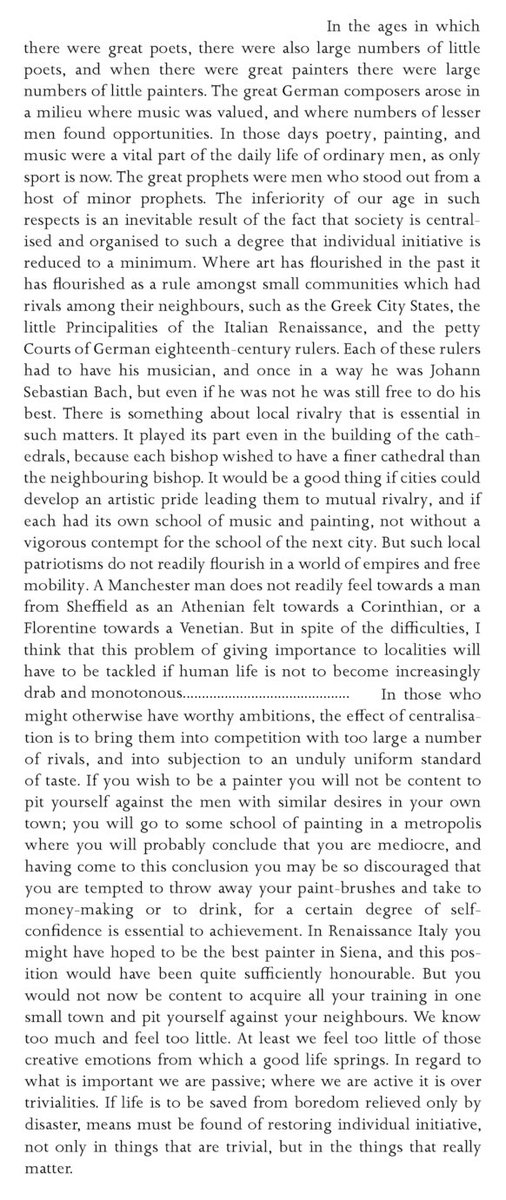 Kohr's idea that the human scale and the local is vastly important to human happiness and self-realization was shared by Bertrand Russell (1872-1970). Here is a long but important extract from his "Authority and the Individual", 1949.