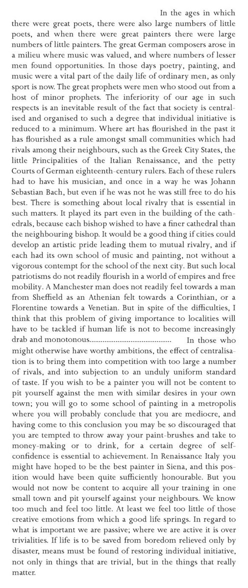 Kohr's idea that the human scale and the local is vastly important to human happiness and self-realization was shared by Bertrand Russell (1872-1970). Here is a long but important extract from his "Authority and the Individual", 1949.