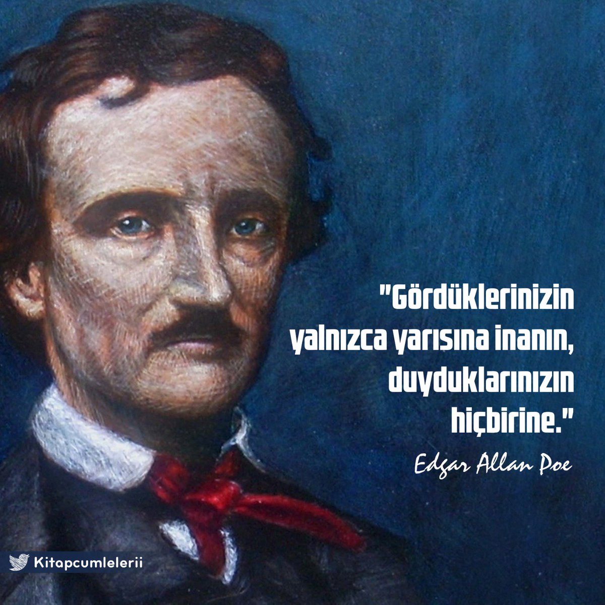 Kitapcumlelerii's tweet photo. "Gördüklerinizin yalnızca yarısına inanın, duyduklarınızın hiçbirine." 

Edgar Allan Poe https://t.co/BIq2EDn0YT