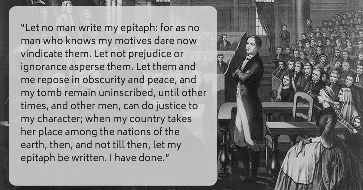 Whatever the exact truth of the matter, the level of eloquence displayed by Robert Emmet, after spending 12 hours or so on his feet, manacled to the dock, are remarkable. The whole speech is worth reading, but the closing lines are most famous.