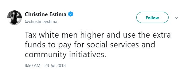@christineestima tweet reading, "Tax white men higher and use the extra funds to pay for social services and community initiatives."