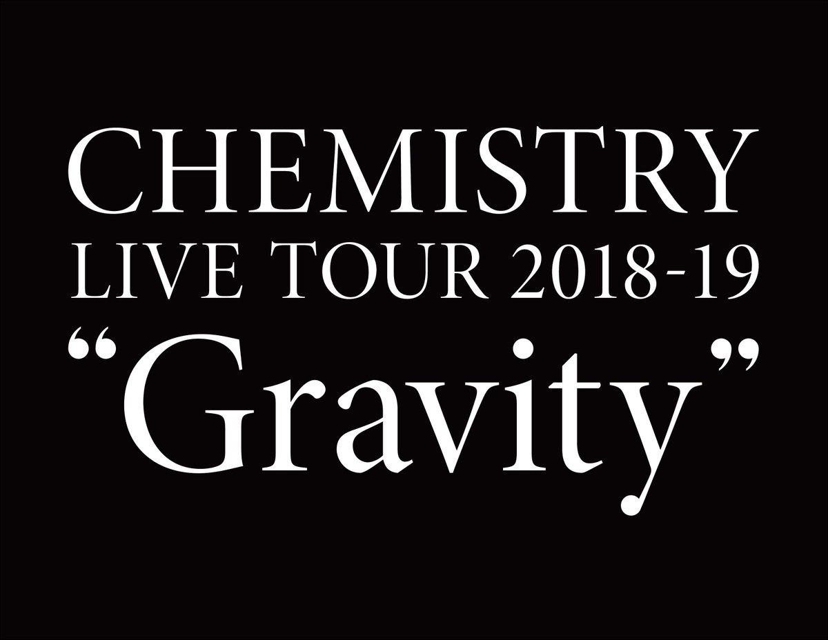 Chemistry 本日より Chemistry Live Tour 18 19 Gravity のyahoo チケットプラス先行がスタートしました 新しいtourロゴも完成しました Staff 受付期間 18 07 24 火 15 00 18 08 05 日 23 59 申込url T Co Whk534xfvu