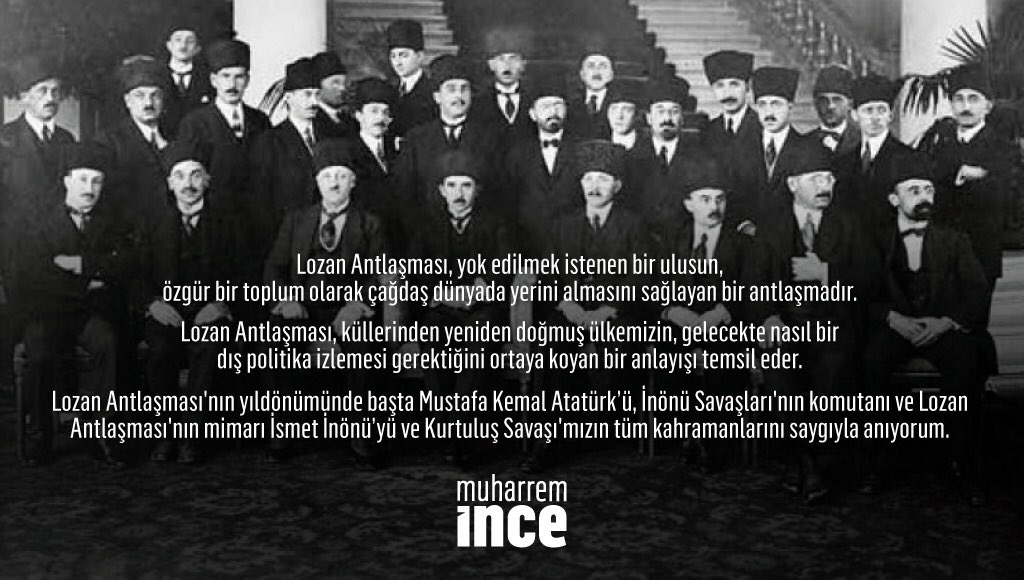 Lozan Antlaşması'nın yıldönümünde başta Mustafa Kemal Atatürk’ü, İnönü Savaşları'nın komutanı ve Lozan Antlaşması'nın mimarı İsmet İnönü’yü ve Kurtuluş Savaşı'mızın tüm kahramanlarını saygıyla anıyorum.