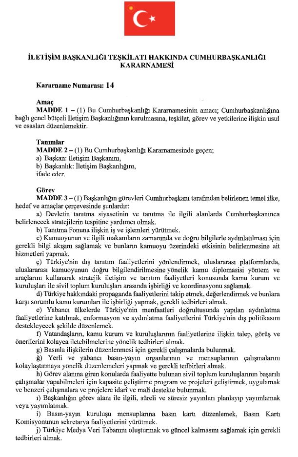 İletişim Başkanlığı Teşkilatı Hakkında Cumhurbaşkanlığı Kararnamesi 24 Temmuz 2018 Tarihli ve 30488 Sayılı Resmî Gazete'de Yayımlanmıştır.