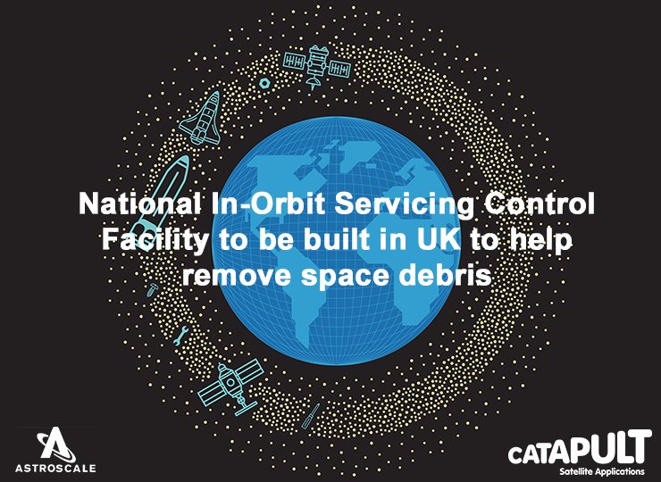 [Press Release] @ASTROSCALE_ &amp; <a href="/SatAppsCatapult/">Satellite Applications Catapult</a> announce: National In-Orbit Servicing Control Facility to be Built in UK to Help Remove Space Debris bit.ly/ASLtd_PressRel…