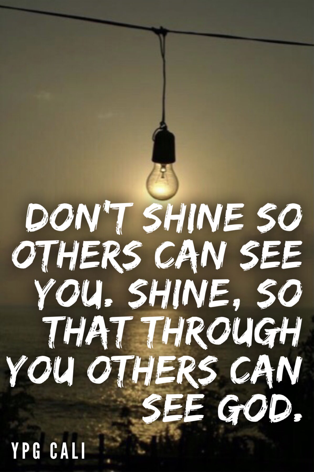 Ypg California Let Your Light Shine Bright So That Through You They See God Ypg Shine T Co Ahia31yvwo Twitter