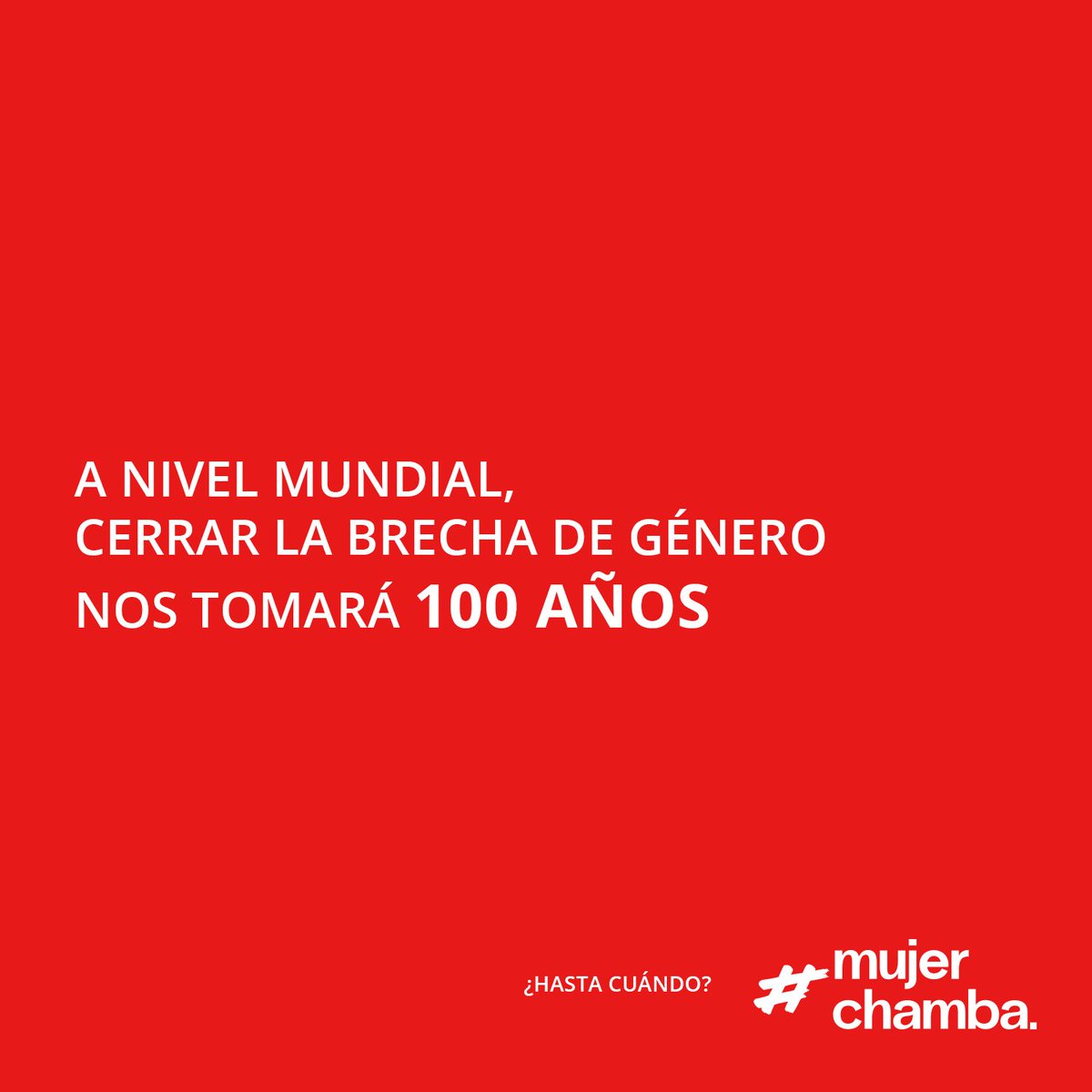 mujerchamba's tweet photo. A nivel mundial, cerrar la brecha de género nos tomará 100 años #HastaCuando #MujerChamba https://t.co/bL5EsDoTND