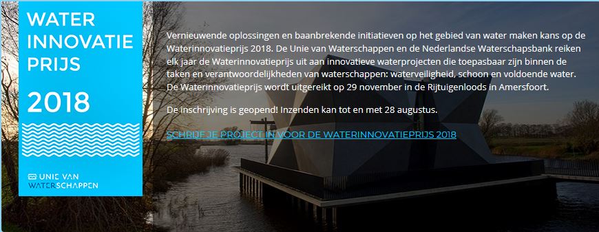 Heb jij een vernieuwende oplossingen of baanbrekende initiatieven op het gebied van water? Schrijf je nu in en win de #Waterinnovatieprijs 2018. De inschrijving is nu geopend en inzenden kan t/m 28 augustus. <a href="/waterschappen/">Unie v Waterschappen</a> #NederlandseWaterschapsBank waterinnovatieprijs.nl