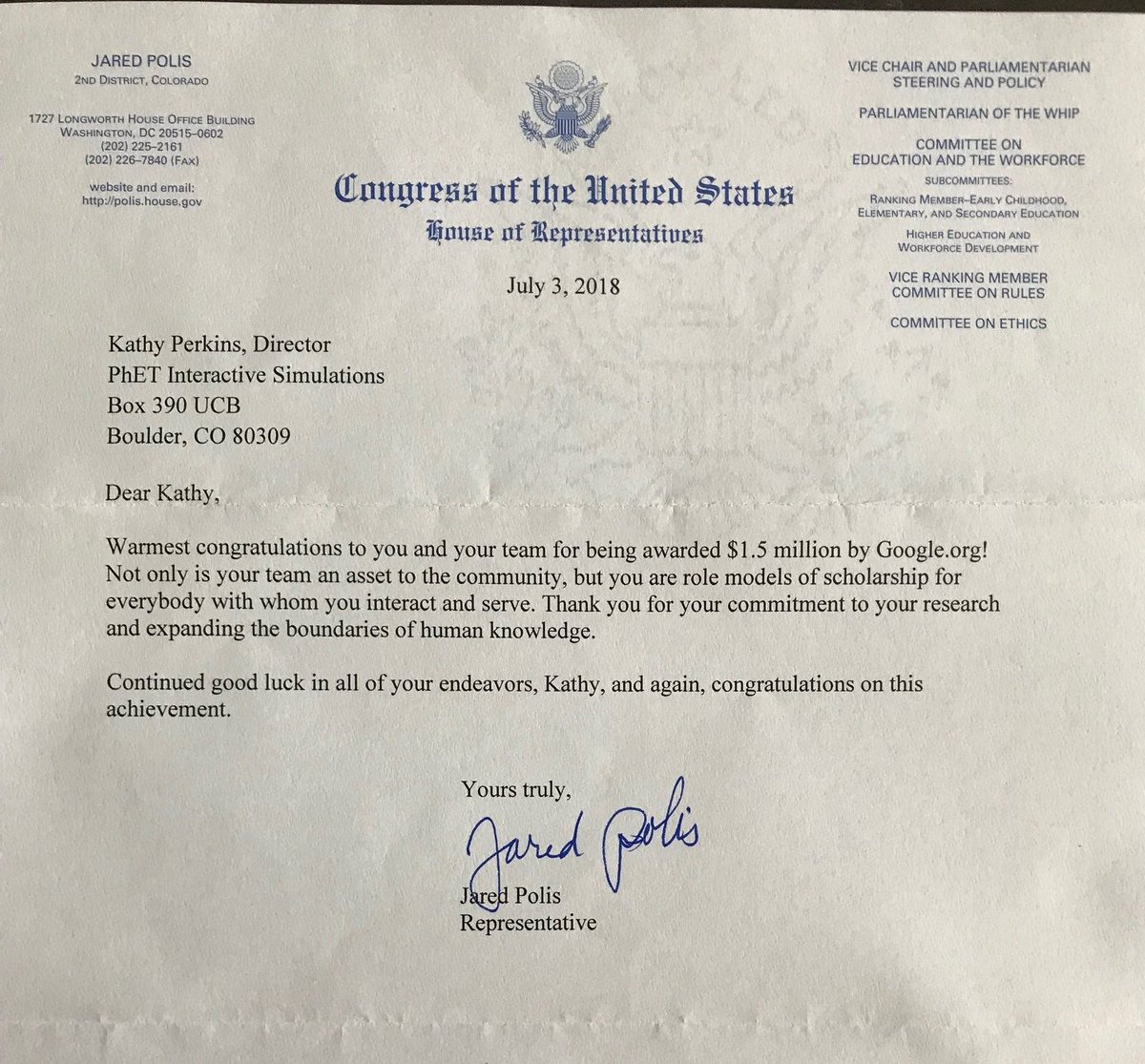 Letter from congressman Jared Polis saying "Warmest congratulations to you and your team for being awarded 1.5 million by Google.org! Not only is your team an asset to the community, but you are role models of scholarship for everybody with who you interact and serve."