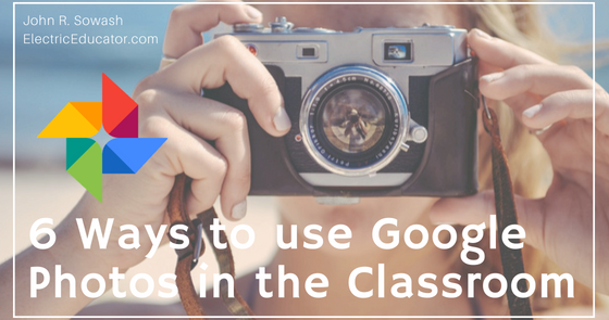jrsowash's tweet photo. Six ways to use Google Photos in the Classroom https://t.co/4LZoruspIK #EdTech #yearbook #multimedia #GoogleCT https://t.co/t2v8b0gX8A