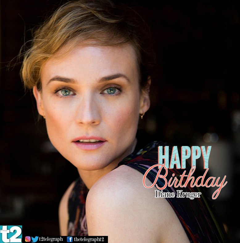 T2 wishes a very happy birthday to the stunning Diane Kruger! 