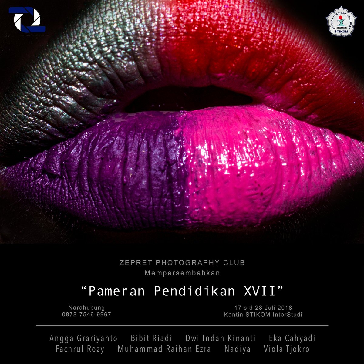 ZEPRET PHOTOGRAPHY CLUB
Mempersembahkan

📸 Pameran Pendidikan XVII 📸
📆 17 s.d 28 Juli 2018
📍 Kantin STIKOM InterStudi

#ZepretPhotographyClub
#ZepretAngkatanXVII
#ZepretSlepet