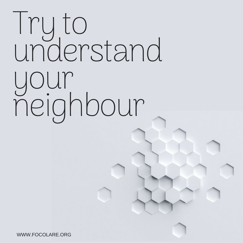 Focolare_org_en's tweet photo. Thought for the day: “Try to understand your neighbour.” #focolare_thoughtfortheday https://t.co/IDQ0TwwroD