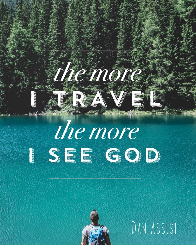Dr Dan Assisi On Twitter The More I Travel The More I See God