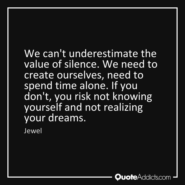 If you don't spend time alone, you'll risk not knowing yourself and not realizing your dreams. #quote #solitude #introverts