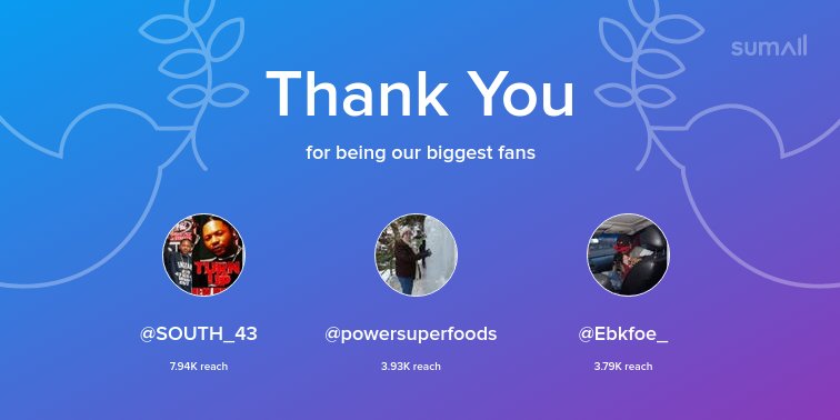 Our biggest fans this week: <a href="/SOUTH_43/">#43South #trapmix7 #</a>, <a href="/powersuperfoods/">power super foods</a>, <a href="/Ebkfoe_/">Ebk Foe ✪</a>. Thank you! via sumall.com/thankyou?utm_s…
