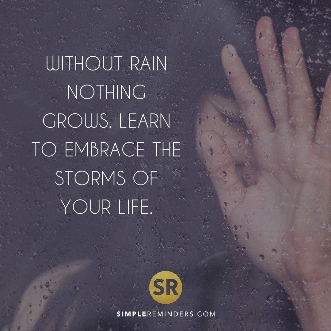 Without rain nothing grows. Learn to embrace the storms of your life.  @GoMcGillMedia @BryantMcGill @JenniMcGill_ #Simplereminders #quotes #with  #out #rain #no #growth #embrace #storm #of #life #wisdom #balance, image size:1080x1080