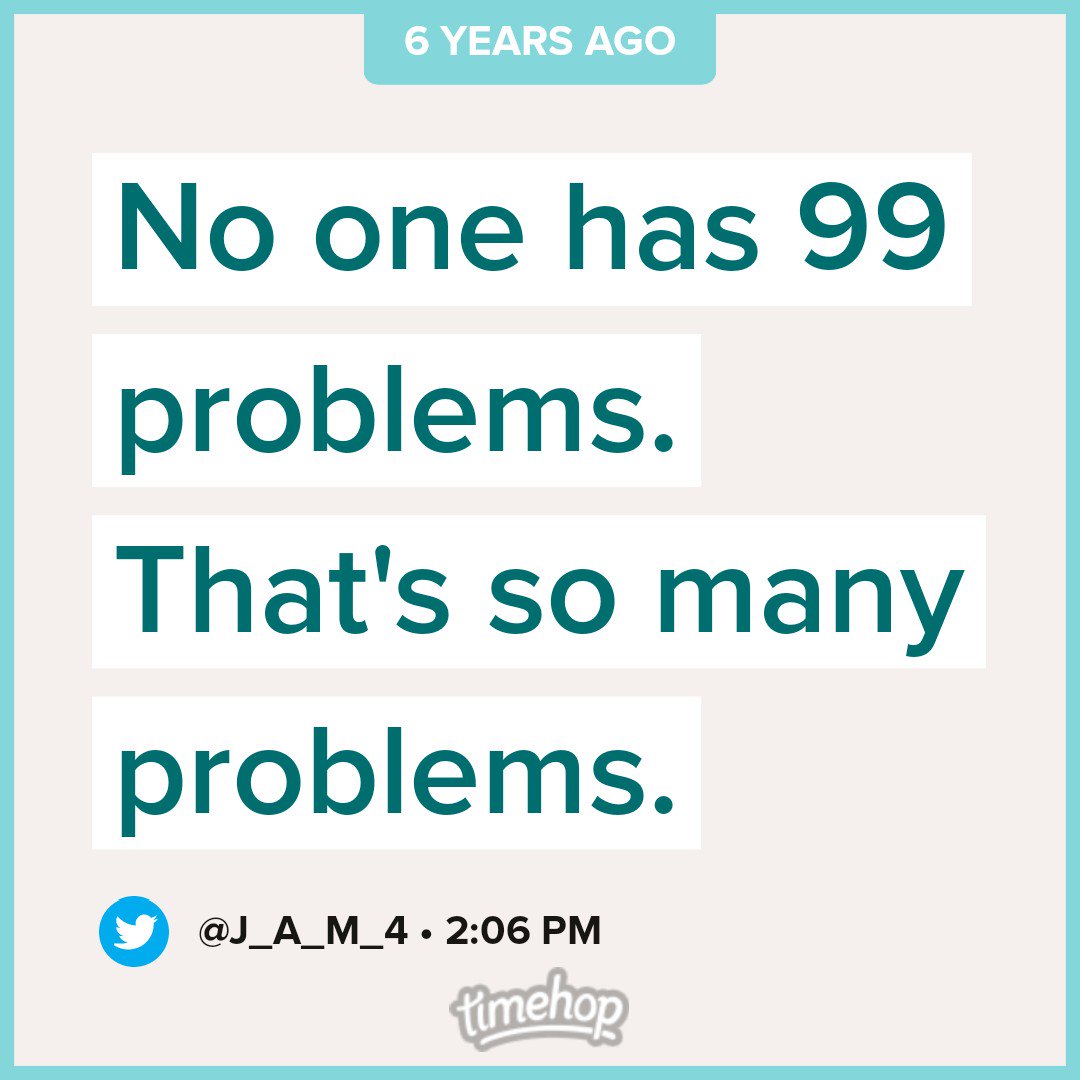 J_A_M_4's tweet photo. I was so naive....I WISH I only had 99 problems! https://t.co/ONdK2KHwyY