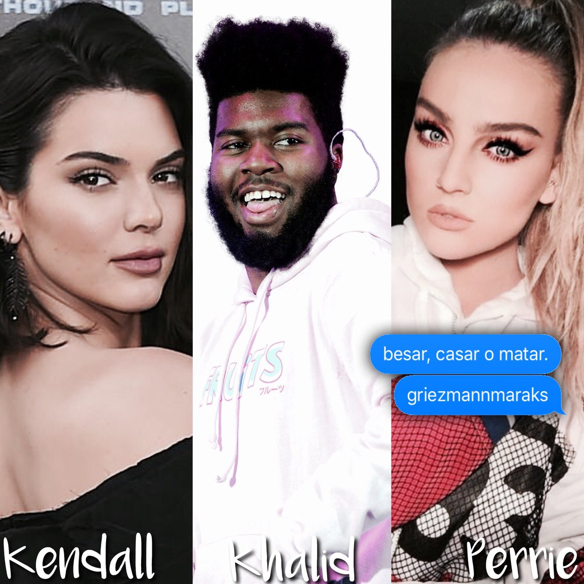 griezmannmaraks's tweet photo. besar, casar o matar.
• kendall, khalid, perrie. https://t.co/Tf2NcYJ4oy