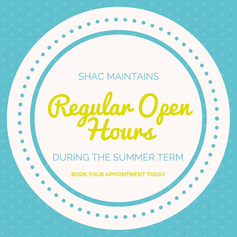 Did you know that SHAC maintains regular hours during the summer? It's the perfect time to schedule your next medical, dental or counseling appointment.