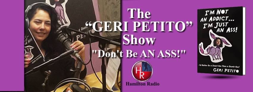 CHECK OUT MY RADIO SHOW!
HAMILTONRADIO.NET  .. CHANNEL HR2 ..  THE GERI PETITO SHOW

WATCH ME LIVE ON FB TUES. NITES 5PM!