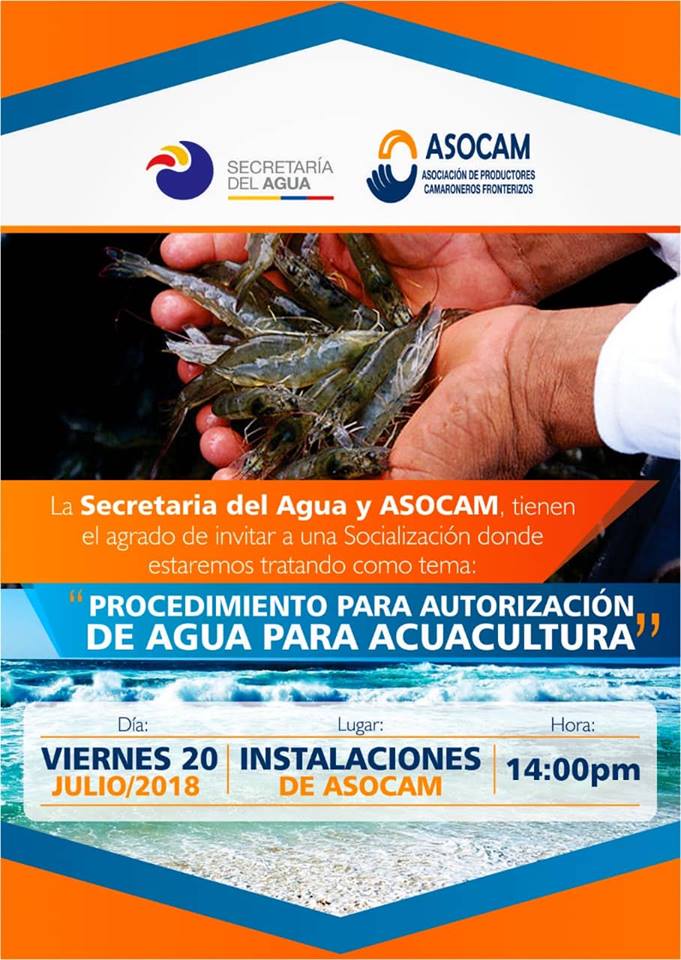 Extendemos la cordial invitación a la Socialización de Procedimiento para Autorización de Agua para Acuacultura tema de vital importancia para las personas que están inmersas en el sector camaronero.
Fecha: 20 de Julio del 2018
Hora: 14:00pm
Lugar: Instalaciones de Asocam.