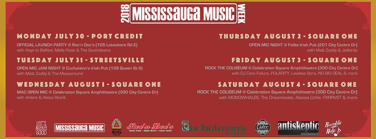 Inaugural Mississauga Music Week
JUL 30 <a href="/keystobelfast/">Keys to Belfast</a> @MelleRoseLive <a href="/TSouthdowns/">The Southdowns</a> <a href="/RocnDocs/">Roc'N Doc's</a> 
JUL 31 <a href="/mattzaddy/">Matt Zaddy</a> The MessAround <a href="/CuchulainnsPub/">Cuchulainn's Pub</a> 
AUG 1 @Arlene_Paculan @AlissaSkorik <a href="/MissArtsCouncil/">Mississauga Arts Council</a> Open Mic
AUG 2 <a href="/mattzaddy/">Matt Zaddy</a> @jailbirdsrock <a href="/Failteirishpub/">Failte Irish Pub</a> 
AUG 3+4: <a href="/rockthecoliseum/">Rock the Coliseum</a>