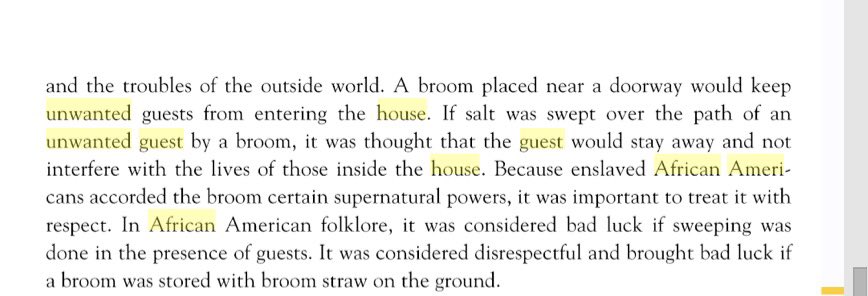 In black superstition, there is great reverence for (and fear of) a broomstick. There's "jumping the broom" in marriages, but one superstition that my grandmother was very adamant about was that you do NOT sweep someone's foot. Especially the feet of a house guest.