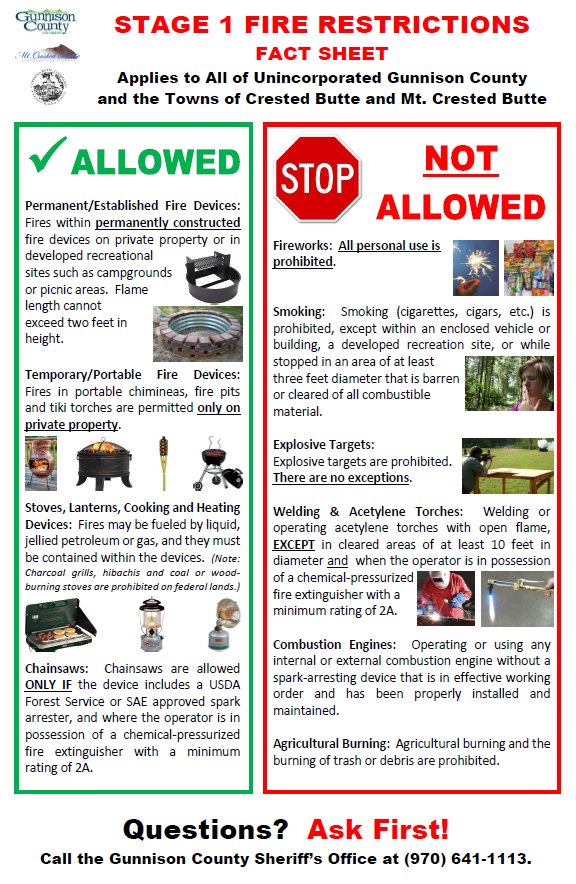 Gunnison County is under Stage 1 Fire Restrictions! Effective 7/17/18 at noon, per Resolution 2018-24. To view Resolution 2018-24, visit our
website: gunnisoncounty.org/fire