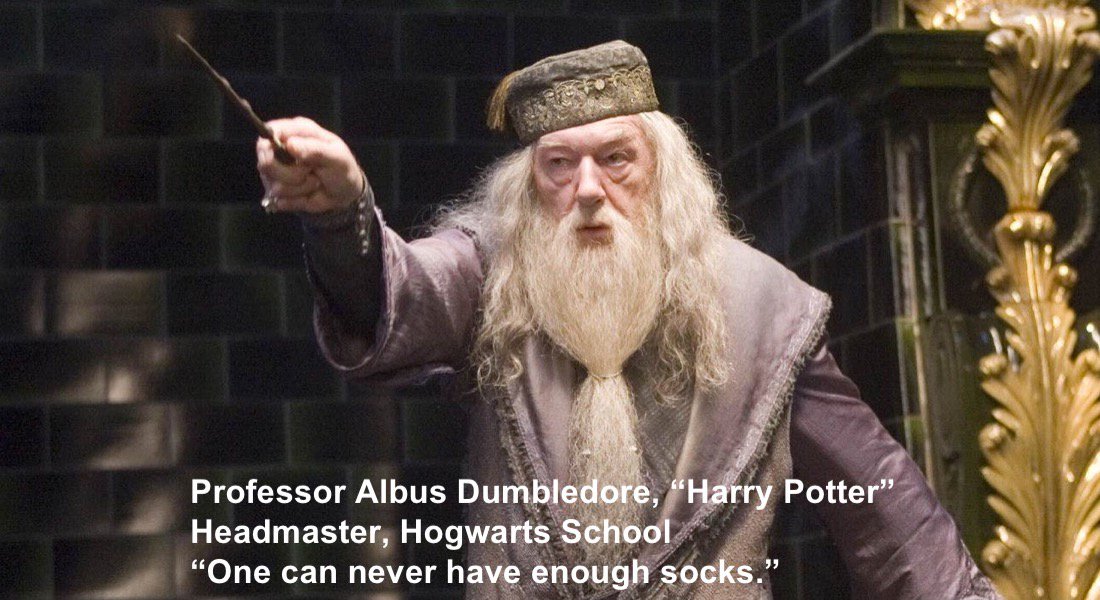 Professor Albus Dumbledore of "Harry Potter" series, instructing at Hogwarts School with the quotation "One can never have enough socks"