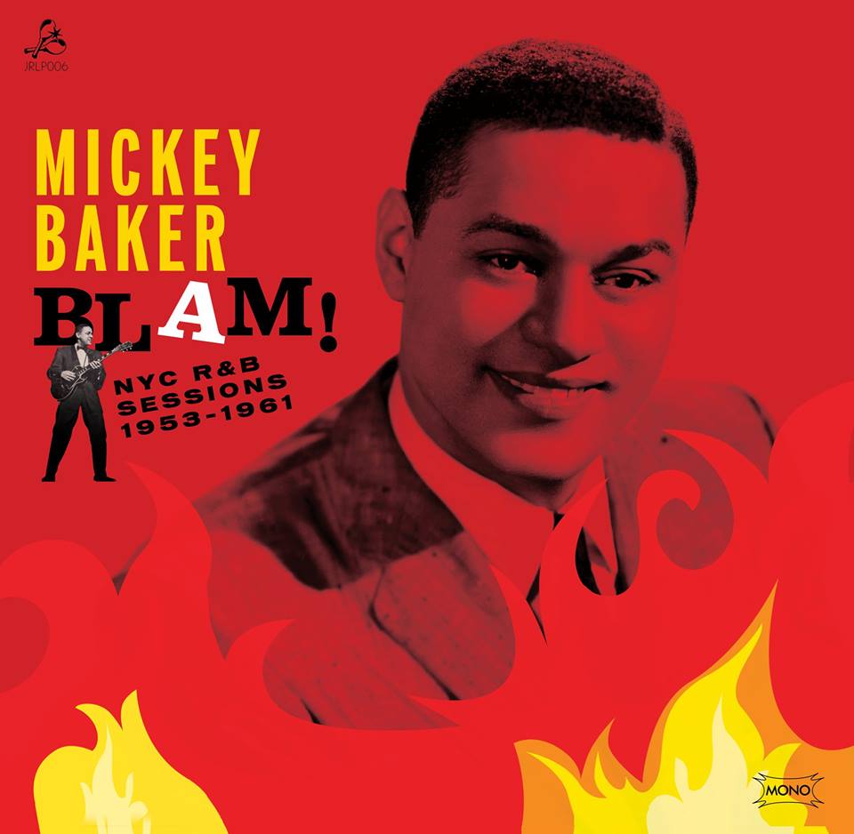 Just out on our sub-label Jerome Records! One of the best records we have ever released. MICKEY BAKER ---> BLAM! THE NYC R&amp;B SESSIONS 1952-1961 VINYL LP ONLY
