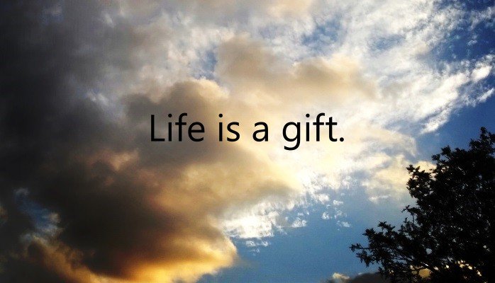 Life is gift