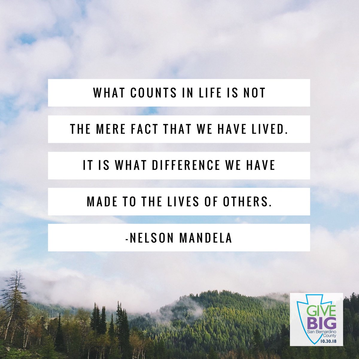 givebigsbcounty's tweet photo. "What counts in life is not the mere fact that we have lived. It is what difference we have made to the lives of others." - Nelson Mandela https://t.co/U3SrBm4odx