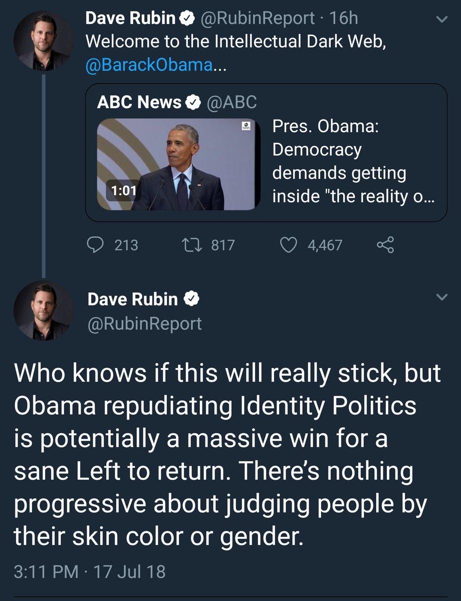 Dave Rubin misinterprets Obama's speech and tweets: "welcome to the intellectual dark web. Who knows if this will really stick, but Obama repudiating Identity Politics is potentially a massive win for a sane Left to return. There’s nothing progressive about judging people by their skin color or gender."