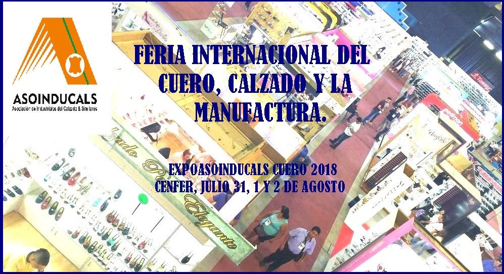 EXPOASOINDUCALS CUERO 2018 en Bucaramanga, Santander, Colombia representa la vitrina del cuero, calzado y sus manufacturas más importantes de Colombia, con más de 450 expositores de prodcutos terminados, materias primas, maquinaria e insumos del ámbito nacional e internacional .