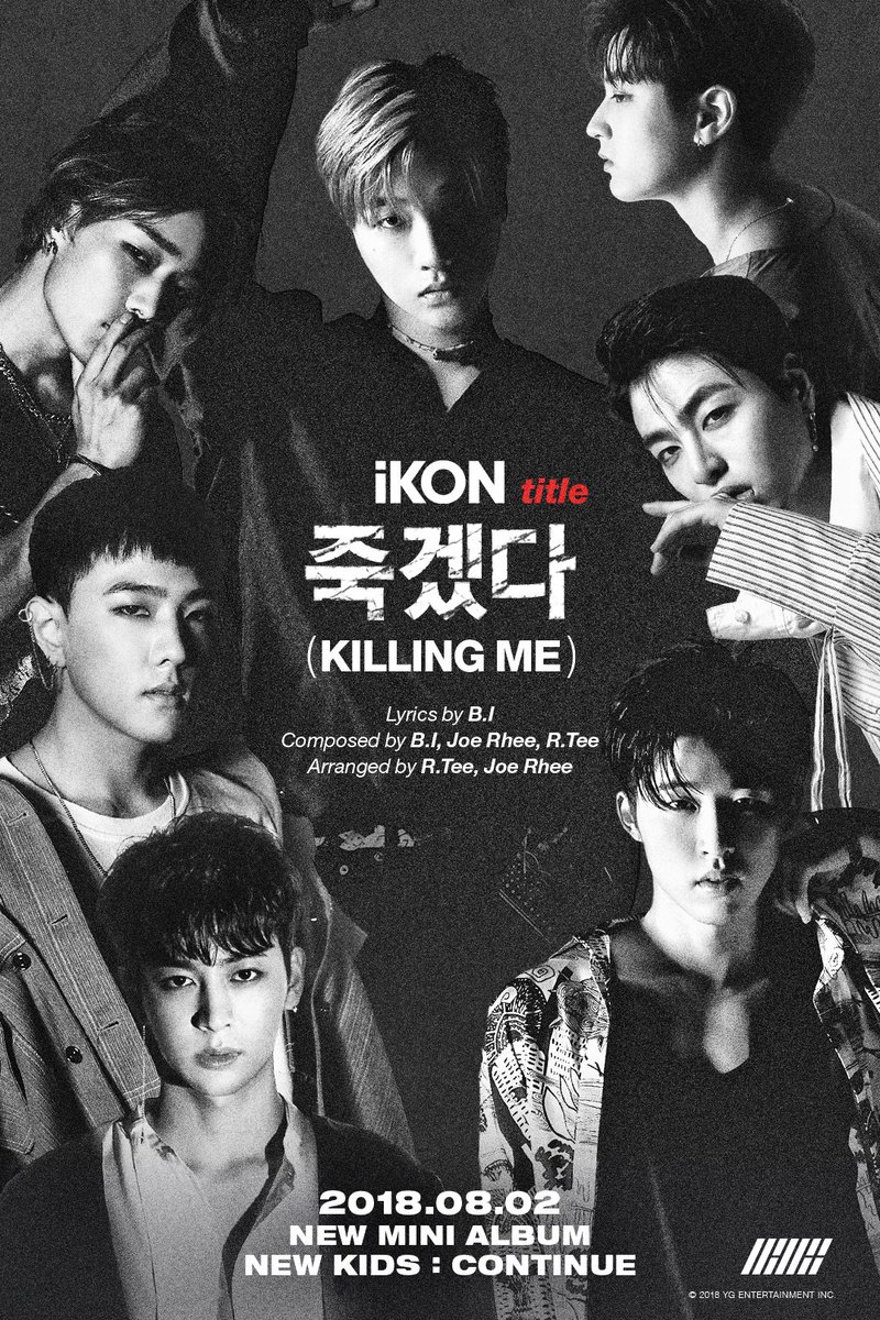 #iKON 'NEW KIDS:CONTINUE' TITLE POSTER
🎼 Title song : ‘죽겠다(Killing Me)’

New Mini Album '#NewKidsContinue'
✅ 2018.08.02 6PM

 #아이콘 #NewKids #Continue #죽겠다 #KillingMe #20180802_6PM #YG