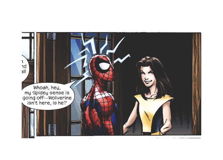 “Whoah, hey, my Spidey sense is going off— Wolverine isn't here, is he?”