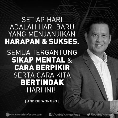 AndrieWongso's tweet photo. Setiap hari adalah hari baru yang menjanjikan harapan &amp; sukses. Semua tergantung sikap mental &amp; cara berpikir, serta cara kita bertindak hari ini! #andriewongso #successismyright #motivasi https://t.co/kQg5TKWFFf