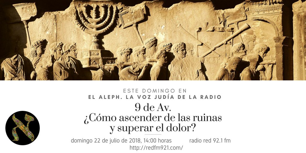 Para el judaísmo, el día 9 del mes de Av es una ocasión de duelo, ayuno y oración. Se le considera, también, el día más triste del año. Pero, también, puede ser ocasión para reflexionar acerca de cómo superar el dolor. De esto y más tratará El Aleph este domingo. ¿Nos acompañan?