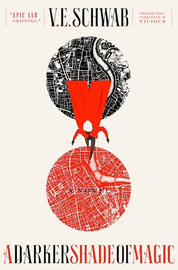 A Darker Shade of Magic by V.E. Schwab“I’d rather live on an adventure than die standing still.”