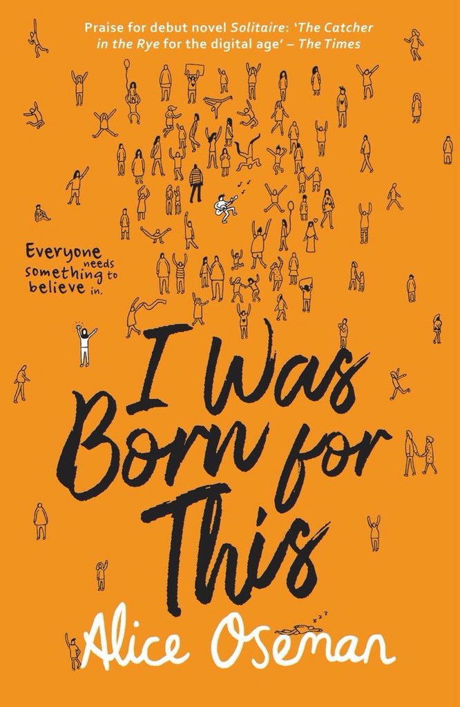 I Was Born For This by Alice Oseman“It must be nice to just... be a person.”“But we’re gods, Jimmy. What’s better than that?”